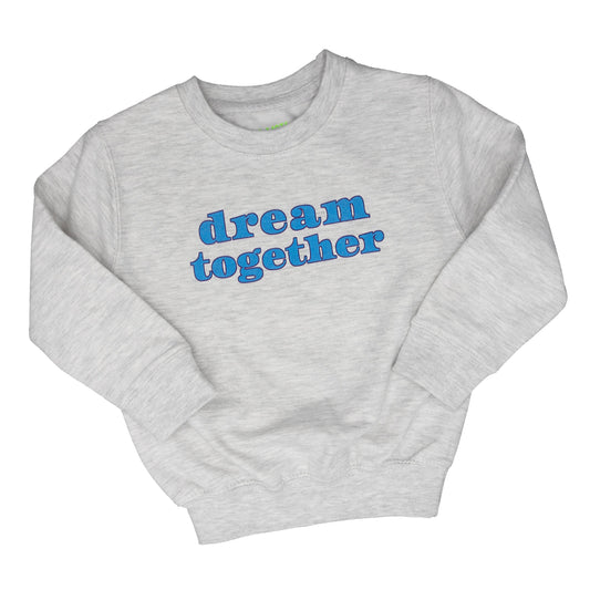 DREAM TOGETHER - Toddler + Youth Long Sleeve Sweatshirt - Little Mate Adventures