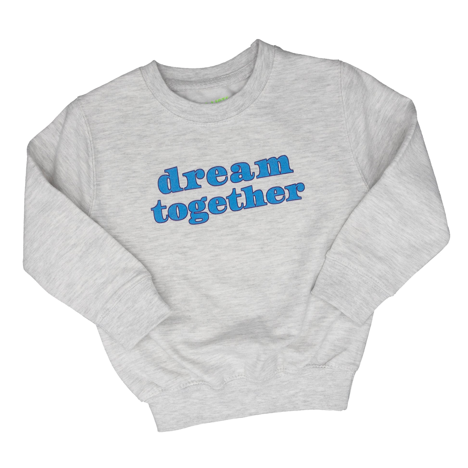 DREAM TOGETHER - Toddler + Youth Long Sleeve Sweatshirt - Little Mate Adventures