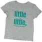LITTLE BY LITTLE, I'LL CHANGE THE WORLD - Short Sleeve T Shirt - Little Mate Adventures