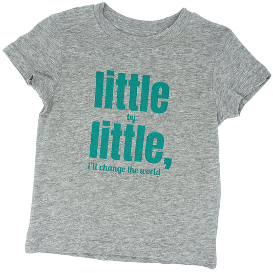LITTLE BY LITTLE, I'LL CHANGE THE WORLD - Short Sleeve T Shirt - Little Mate Adventures
